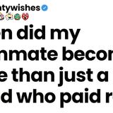 When did my roommate become more than just a friend who paid rent