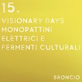 15 - Visionary Days, Monopattini elettrici e fermenti culturali