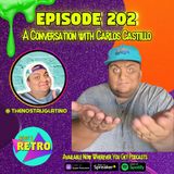 Episode 202: "A Conversation with Carlos Castillo aka @thenostalgiclatino"