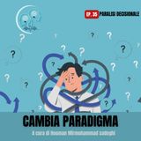Ep. 35 - Paralisi decisionale: cos’è, perché succede e come superarla