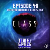 Episode 40 - Needing Another Class Act