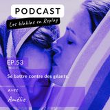 🎙️| Amélie : Se battre contre des géants.