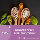 Dangers of DIY Supplementation