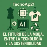 El futuro de la moda: entre la tecnología y la sostenibilidad