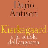 Dario Antiseri "Kierkegaard e la scuola dell'angoscia"