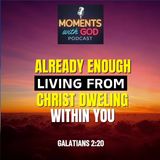 Already Enough From Christ Dwelling Within You