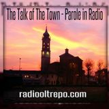 The Talk of The Town -Parole in Radio