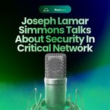Joseph Lamar Simmons Talks About Security In Critical Networks