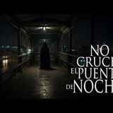 Nunca Cruces un Puente Peatonal a Medianoche (relatos de Miedo) | Relatos de la Penumbra