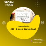 #6 - O que é Storytelling?