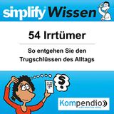 Simplify Wissen - 54 Irrtümer Hörbuch von Bettina Röttgers