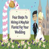 Four Steps To Hiring A Mayfair Florist For Your Wedding