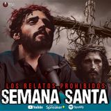 113 | Relatos prohibidos de Semana Santa, los misterios de la fe.