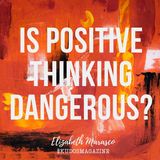 Is Positive Thinking Dangerous?