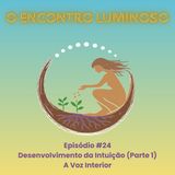 #24 – Desenvolvimento da Intuição (Parte 1): A Voz Interior