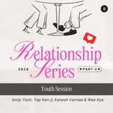 Relationships Series - Part 2: Youth Session | Andy Yeoh, Kanesh Varmaa, Wee Kye & Yap Ken-ji