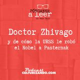 E44 • Doctor Zhivago y de cómo la URSS le robó el Nobel a Pasternak • Literatura • Culturizando 