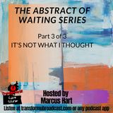The Abstract of Waiting Series Part 3 of 3: It's Not What I Thought (Special Episode)
