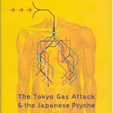 Underground: The Tokyo Gas Attack & the Japanese Psyche