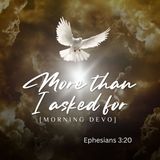 More than I asked for [Morning Devo]