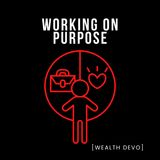 Working On Purpose [Wealth Devo]