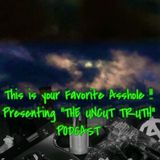 My first shot at this < The Uncut Truth from your favorite asshole