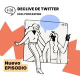 Cómo INFLUYE el Declive de TWITTER en el Podcasting