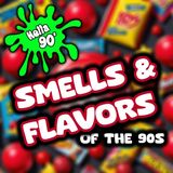 098 - The Smells and Flavors of the 90s