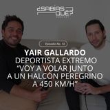 Yair Gallardo -Ep. 10- Deportista extremo. "Voy a volar junto a un halcón peregrino a 450 km/h"