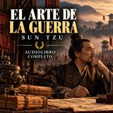 El arte de la guerra — Sun Tzu | Audiolibro Completo | Voz Humana en Español