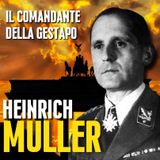 Lo SPIETATO Comandante Della GESTAPO: Heinrich Müller
