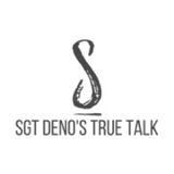 Sgt Deno's True Talk - Pilot