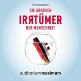 [German] - Die großen Irrtümer der Menschheit (Ungekürzt) by Pere Romanillos