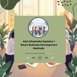 Alan Khoshaba Explains 7 Smart Business Development Methods