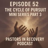 Episode 52 - The Cycle of Pursuit (Mini-series Part 3)