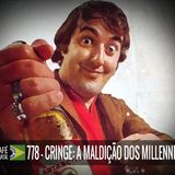 Café Brasil 778 - Cringe - A Maldicao dos Millennials
