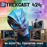 Trekcast 424: No Sleep Till Federation Space