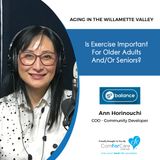 11/26/19: Ann Horinouchi of S3 Balance | Exercise for older adults | Aging in the Willamette Valley with John Hughes from ComForCare Salem