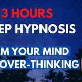 3 Hours Female Voice Sleep Hypnosis to Calm you Mind _ Stop Over Thinking (Guided Sleep Meditation)