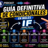 #Episodio35 | Guía Definitiva de Condicionales en Inglés | Zero, First, Second y Third Conditional