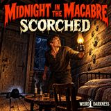 SCORCHED: My Father Left Me A Haunted Cabin In Montana | #MidnightInTheMacabre