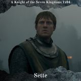 Sette - A Knight of the Seven Kingdoms 1x04 Analisi
