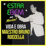 Vida e obra do Maestro Bruno Roccella