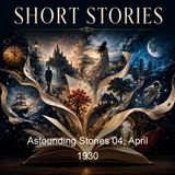 Astounding Stories 04 April 1930 - Arthur J Burks Ray Cummings Tom Curry Thomas H Knight Captain S P Meek Anthony Pelcher