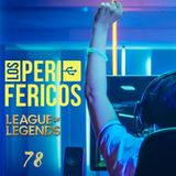 "Los Periféricos", League of Legends y más eSports Nº78