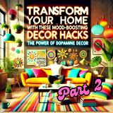 Transform Your Home with These Mood-Boosting Decor Hacks PART 2: The Power of Dopamine Decor