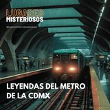 Leyendas del Metro de la Ciudad de México