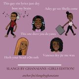 Ghanaian Pidgin Slangs (Girls Edition!)