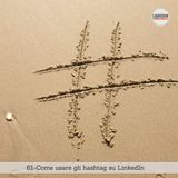 61- perché e come usare gli hashtag su LinkedIn