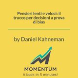 Pensieri lenti e veloci: il trucco per decisioni a prova di bias (Daniel Kahneman)